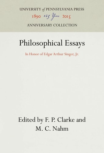 Philosophical Essays: In Honor of Edgar Arthur Singer, Jr. (Anniversary Collection)