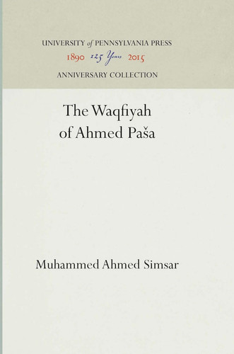 The Waqfiyah of ʼAḥmed Pāšā (Anniversary Collection)