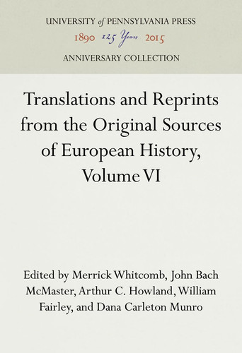 Translations and Reprints from the Original Sources of European History, Volume VI