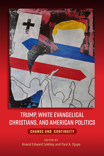 Trump, White Evangelical Christians, and American Politics Change and Continuity