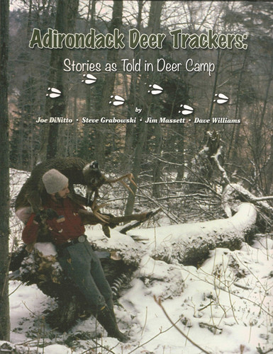 Adirondack Deer Trackers Stories as Told in Deer Camp