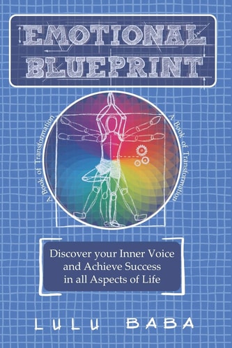 Emotional Blueprint A Book of Transformation, Discover Your Inner Voice and Achieve Success in All Aspects of Life: Spiritual Growth, Awakening, Self-Care, Energy Healing, Positive Energy, Healing Vibration, Wisdom, Transcendence, Consciousness