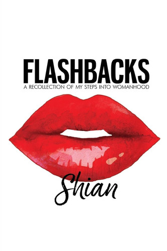 Flashbacks A Recollection of My Steps Into Womanhood