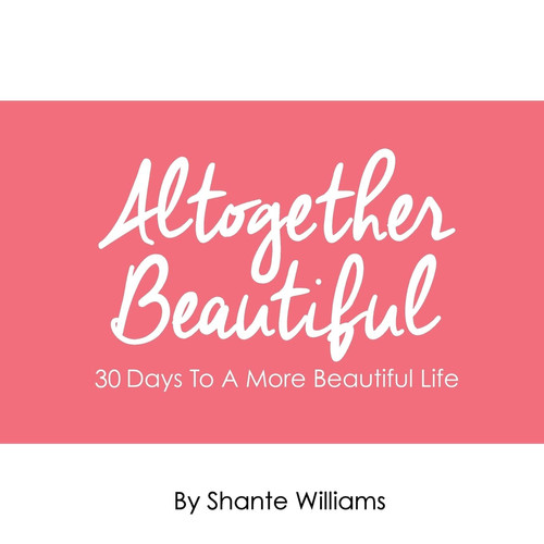 Altogether Beautiful 30 Days To A More Beautiful Life