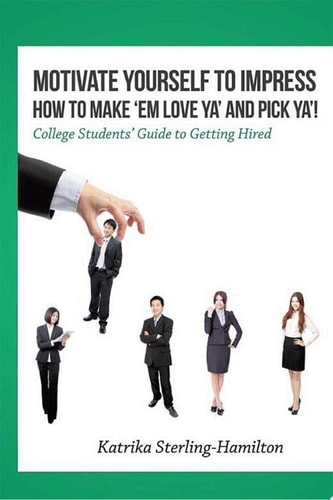 Motivate Yourself to Impress: How to Make ‘Em Love Ya’ and Pick Ya’!