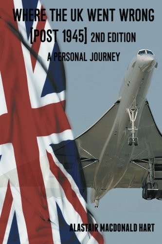 Where the UK Went Wrong Post 1945 : a Personal Journey