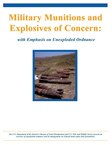 Military Munitions and Explosives of Concern With Emphasis on Unexploded Ordnance