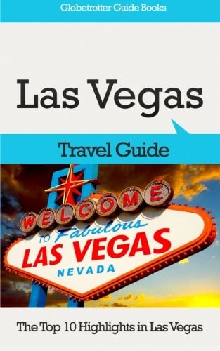 Las Vegas Travel Guide The Top 10 Highlights in Las Vegas