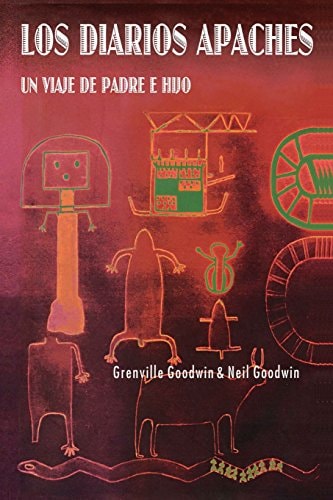 Los Diarios Apaches Un Viaje de Padre E Hijo