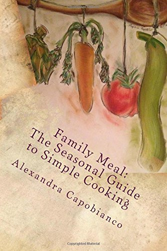 The Family Meal: the Seasonal Guide to Simple Cooking
