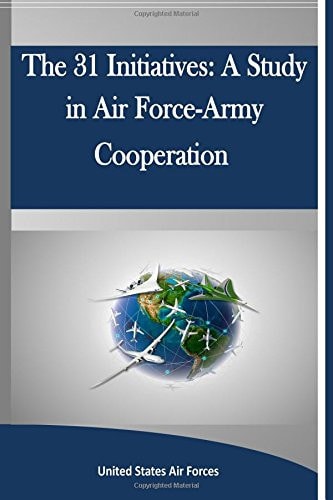 The 31 Initiatives: A Study in Air Force-Army Cooperation