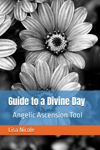 Guide to a Divine Day Intuitive Angelic Ascension Healing Tool