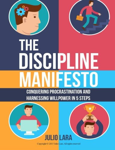 The Discipline Manifesto Conquering Procrastination and Harnessing Willpower in Five Steps