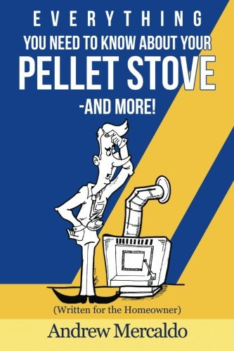 Everything You Need to Know about Your Pellet Stove -And More