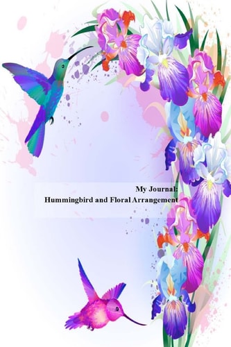 My Journal: Hummingbird and Floral Arrangement: Notebook Blank Lined Diary / Journal (22)