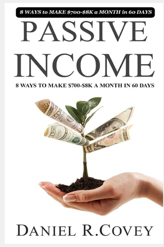 Passive Income Ultimate 8 Ways to Make $700-$8k a Month in 60 Days