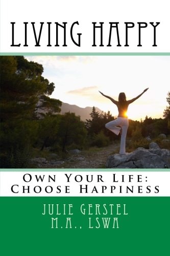 Living Happy Own Your Life: Choose Happiness