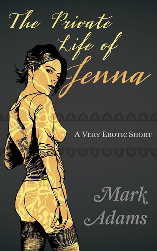 The Private Life of Jenna A Very Erotic Short