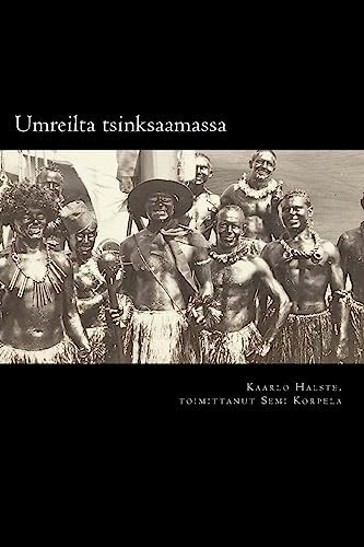Umreilta Tsinksaamassa Suomen Joutsenen 1. Valtamerimatka Kaarlo Halsteen Laivapäiväkirjan Mukaan
