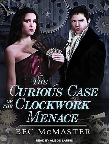 The Curious Case Of The Clockwork Menace (London Steampunk, 0.5)