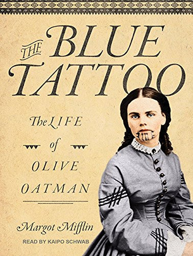 The Blue Tattoo: The Life of Olive Oatman (Women in the West, 1)