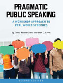 Pragmatic Public Speaking A Workshop Approach to Real World Speeches (First Edition)