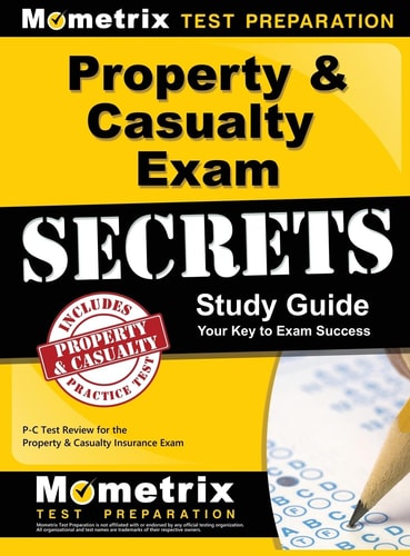 Property & Casualty Exam Secrets Study Guide P-C Test Review for the Property & Casualty Insurance Exam