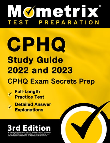 CPHQ Study Guide 2022 and 2023: CPHQ Exam Secrets Prep, Full-Length Practice Tests, Detailed Answer Explanations