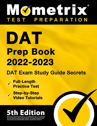 DAT Prep Book 2022-2023: DAT Exam Study Guide Secrets, Full-Length Practice Test, Step-By-Step Video Tutorials