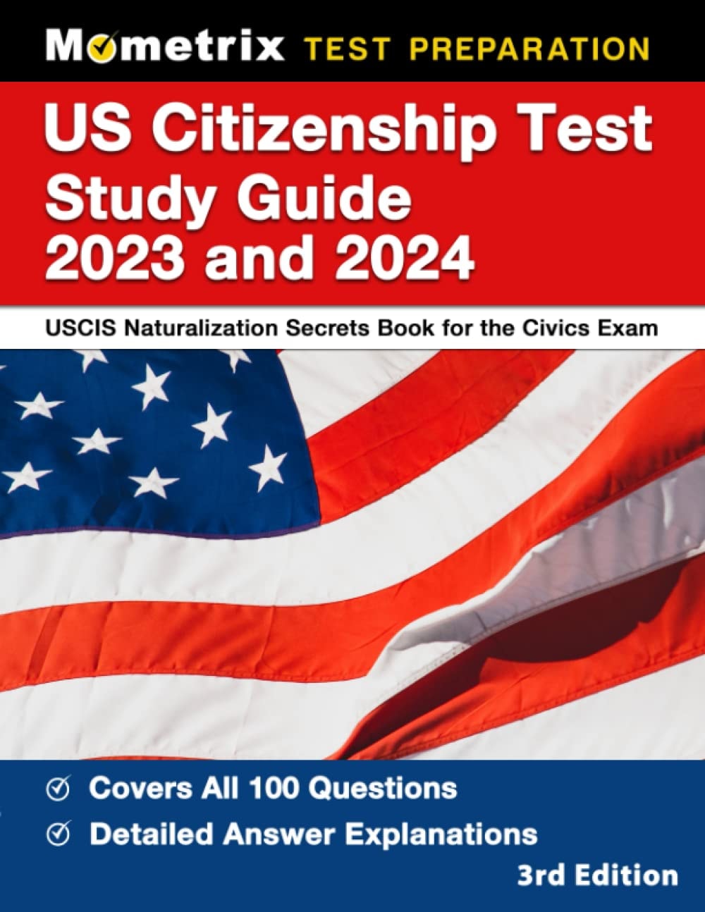 US Citizenship Test Study Guide 2023 and 2024: USCIS Naturalization Secrets Book for the Civics Exam, Covers All 100 Questions, Detailed Answer Explanations