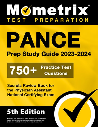 PANCE Prep Study Guide 2023-2024: 750+ Practice Test Questions, Secrets Review Book for the Physician Assistant National Certifying Exam