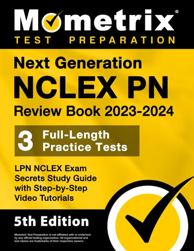 Next Generation NCLEX PN Review Book 2023-2024: 3 Full-Length Practice Tests, LPN NCLEX Exam Secrets Study Guide with Step-By-Step Video Tutorials