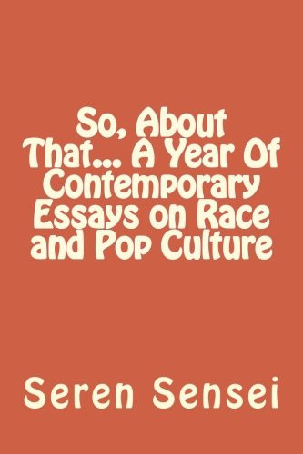 So, about That... a Year of Contemporary Essays on Race and Pop Culture