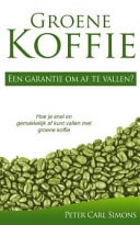 Groene Koffie - Een Garantie Om Af Te Vallen? Hoe Je Snel en Gemakkelijk Af Kunt Vallen Met Groene Koffie