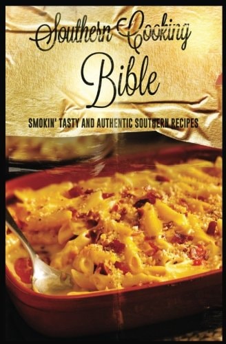Southern Cooking Smokin' Tasty And Authentic Southern Recipes