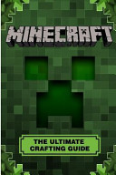 Minecraft The Ultimate Crafting Guide