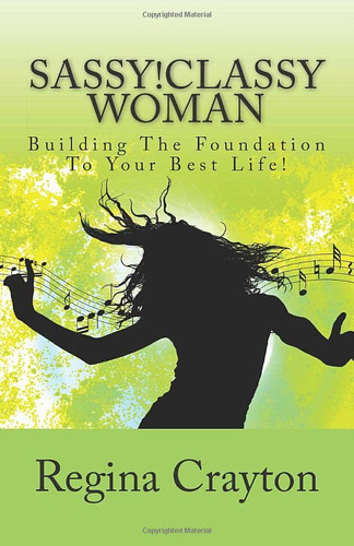 Sassy!Classy Woman Building the Foundation to Your Best Life!