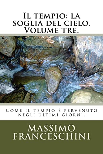 Il Tempio: la Soglia Del Cielo. Volume Tre Come il Tempio è Pervenuto Negli Ultimi Giorni