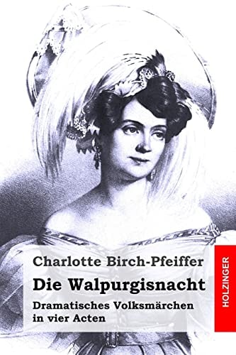 Die Walpurgisnacht Dramatisches Volksmärchen in Vier Acten