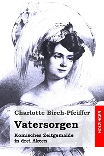 Vatersorgen Komisches Zeitgemälde in Drei Akten