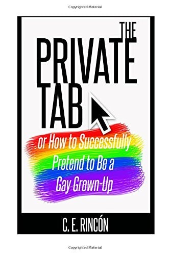 The Private Tab, Or How to Successfully Pretend to Be a Gay Grown-Up