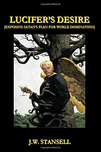 Lucifer's Desire Exposing Satan's Plan for World Domination