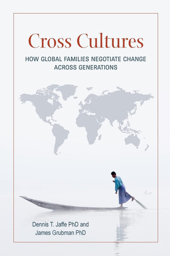 Cross Cultures How Global Families Negotiate Change Across Generations
