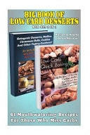 Big Book of Low Carb Desserts Box Set 2 in 1 61 Mouthwatering Recipes for Those Who Miss Carbs: (With Nutrition Info, Gluten-Free Snacks, Ketogenic Diet, Ketogenic Diet for Rapid Weight Loss)