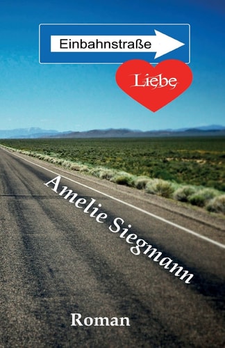 Einbahnstrasse: Liebe Der Anfang Vom Ende Mit Einem Vollpfosten