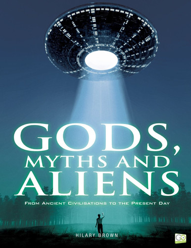 Gods, Myths and Aliens: From Ancient Civilizations to the Present Day