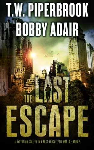 The Last Escape : a Dystopian Society in a Post Apocalyptic World