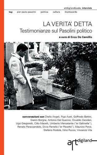 La Verita' Detta. Testimonianze Sul Pasolini Politico