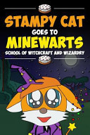 Stampy Cat Goes to Minewarts School of Witchcraft and Wizardry An Unofficial Minecraft Magic Short Story for Children Featuring Minecraft Youtuber Stampylongnose