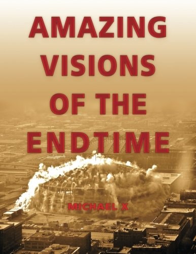 Amazing Visions of the End Times